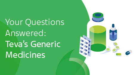Your Questions Answered: Teva's Generic Medicines